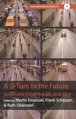 A U-Turn to the Future: Sustainable Urban Mobility since 1850 (Explorations in Mobility, 4) von Berghahn Books
