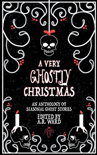 A Very Ghostly Christmas: An Anthology of Seasonal Ghost Stories von Ghost Orchid Press