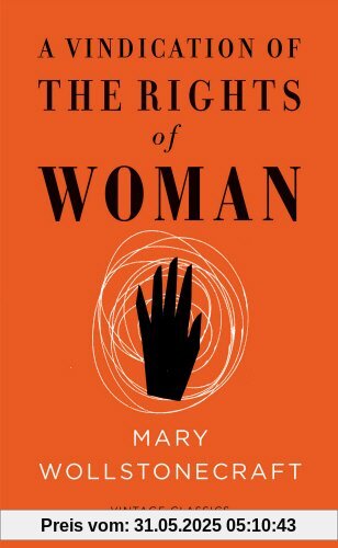 A Vindication of the Rights of Woman (Vintage Feminism Short Edition) (Vintage Classics)