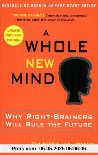 A Whole New Mind: Why Right-Brainers Will Rule the Future