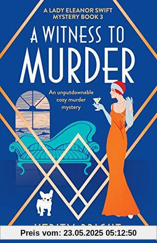 A Witness to Murder: An unputdownable cozy murder mystery (A Lady Eleanor Swift Mystery, Band 3)