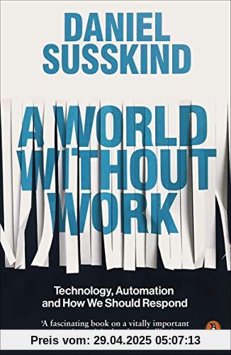 A World Without Work: Technology, Automation and How We Should Respond