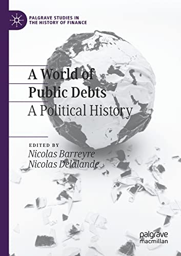 A World of Public Debts: A Political History (Palgrave Studies in the History of Finance) von Palgrave Macmillan