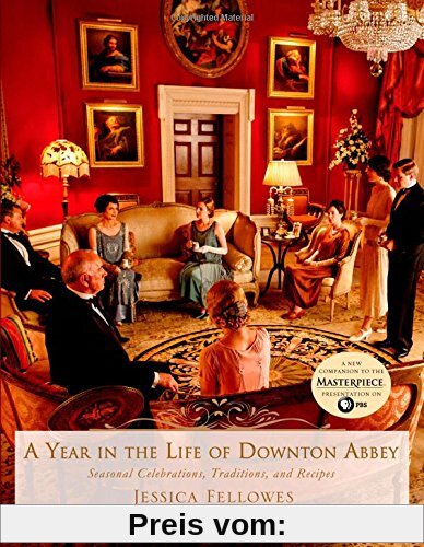 A Year in the Life of Downton Abbey: Seasonal Celebrations, Traditions, and Recipes (World of Downton Abbey)