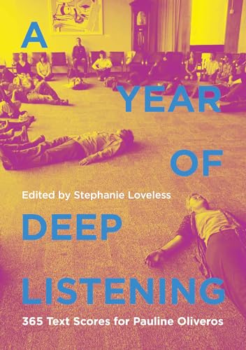 A Year of Deep Listening: 365 Text Scores for Pauline Oliveros von Terra Nova Press