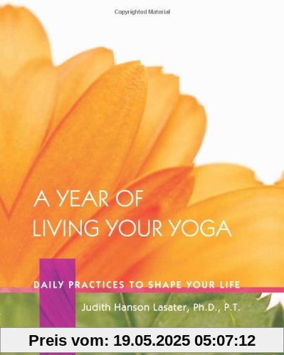 A Year of Living Your Yoga: Daily Practices to Shape Your Life A Year of Living Your Yoga: Daily Practices to Shape Your Life