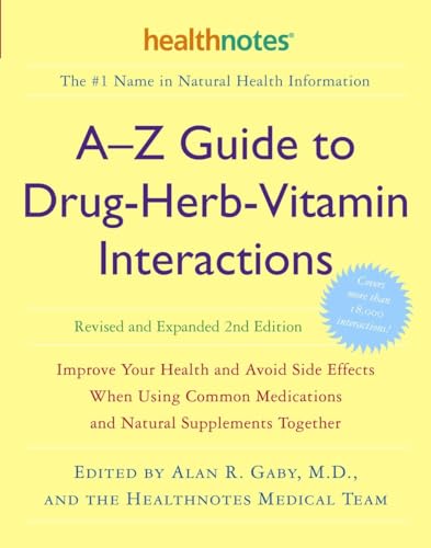 A-Z Guide to Drug-Herb-Vitamin Interactions Revised and Expanded 2nd Edition: Improve Your Health and Avoid Side Effects When Using Common Medications and Natural Supplements Together von CROWN