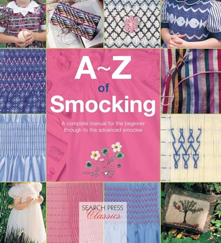 A-Z of Smocking: A Complete Manual for the Beginner Through to the Advanced Smocker von Search Press