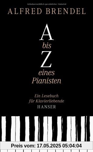 A bis Z eines Pianisten: Ein Lesebuch für Klavierliebende