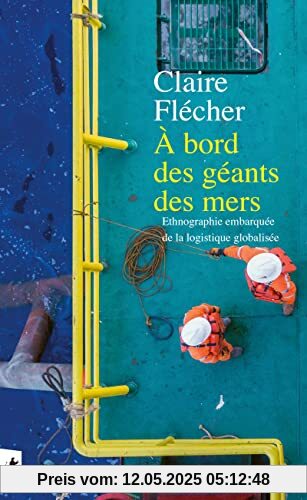 À bord des géants des mers - Ethnographie embarquée de la logistique globalisée
