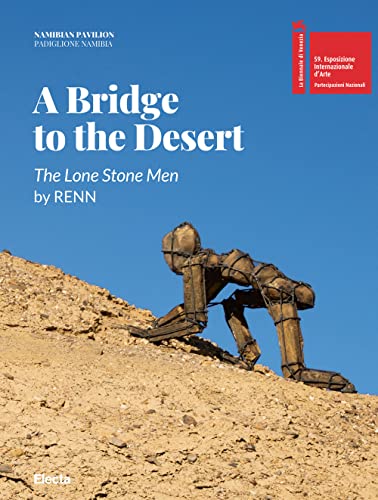 A bridge to the desert. The lone stone men by Renn. Ediz. italiana e inglese (Cataloghi di mostre. Arte)