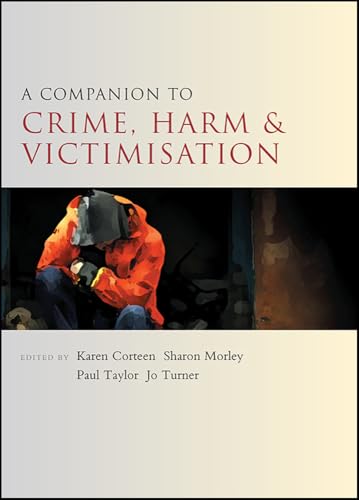 A companion to crime, harm and victimisation (Companions in Criminology and Criminal Justice) von Policy Press