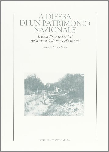 A difesa di un patrimonio nazionale. L'Italia di Corrado Ricci nella tutela dell'arte e della natura (Storia) von STORIA