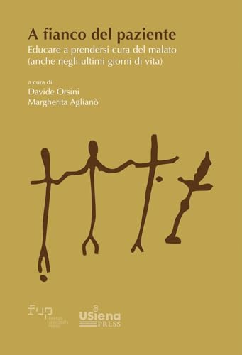 A fianco del paziente. Educare a prendersi cura del malato (anche negli ultimi giorni di vita) (Intrecci) von Firenze University Press