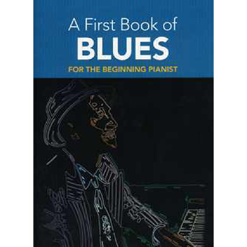 A first book of Blues for the beginning pianist A first book of Blues for the beginning pianist