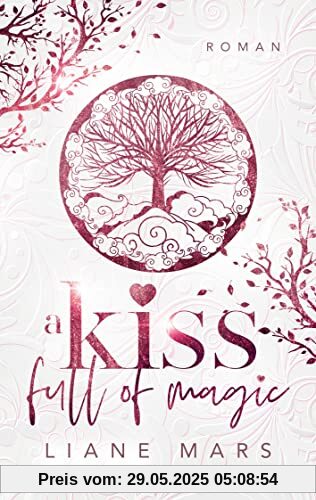 A kiss full of magic: Magische Fantasy voller Liebe mit Gestaltwandlern und Hexen