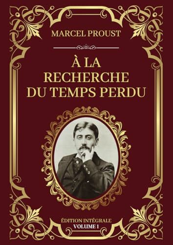 À la Recherche du Temps Perdu - Édition Intégrale Volume 1: Tomes 1 à 4 : Du côté de chez Swan... À la Recherche du Temps Perdu - Édition Intégrale Volume 1: Tomes 1 à 4 : Du côté de chez Swan...