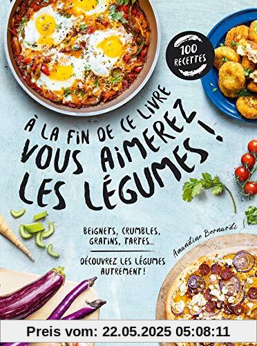 A la fin de ce livre vous aimerez les légumes: Découvrez les légumes autrement !