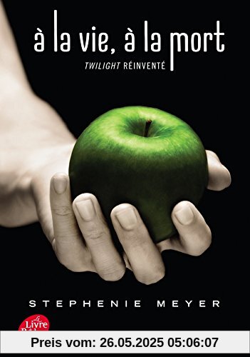 A la vie, à la mort : Twilight réinventé A la vie, à la mort : Twilight réinventé