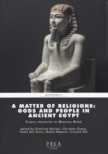 A matter of religions: gods and people in Ancient Egypt (Egittologia) von Pisa University Press