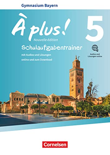 À plus ! - Französisch als 1. und 2. Fremdsprache - Bayern - Ausgabe 2017 - Band 5: Schulaufgabentrainer mit Audios und Lösungen online À plus ! - Französisch als 1. und 2. Fremdsprache - Bayern - Ausgabe 2017 - Band 5: Schulaufgabentrainer mit Audios und Lösungen online