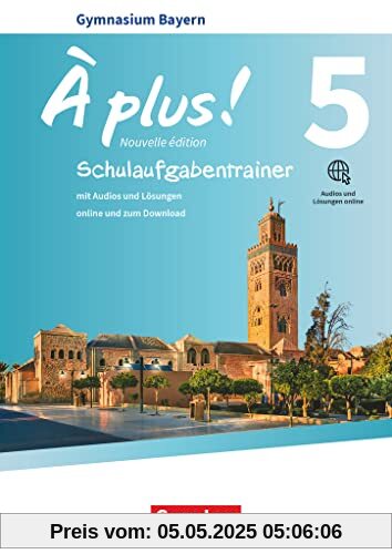 À plus ! - Französisch als 1. und 2. Fremdsprache - Bayern - Ausgabe 2017 - Band 5: Schulaufgabentrainer mit Audios und Lösungen online À plus ! - Französisch als 1. und 2. Fremdsprache - Bayern - Ausgabe 2017 - Band 5: Schulaufgabentrainer mit Audios und Lösungen online