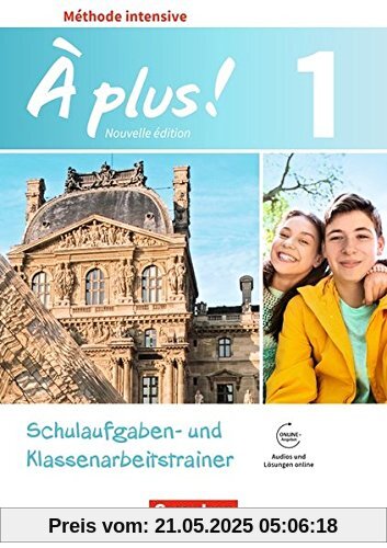 À plus ! Méthode intensive - Nouvelle édition: Band 1 - Schulaufgaben- und Klassenarbeitstrainer mit Audios online: Mit Lösungen als Download
