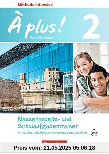 À plus ! - Méthode intensive - Nouvelle édition: Band 2 - Klassenarbeitstrainer mit Audios online: Mit Lösungen als Download