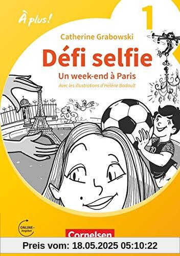À plus ! Neubearbeitung - 1. und 2. Fremdsprache - Band 1: Défi selfie - Un week-end à Paris - Ersatzlektüre 1 - Mit Hörbuch und Arbeitsblättern online