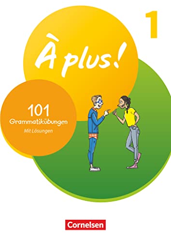 À plus ! Neubearbeitung - Französisch als 1. und 2. Fremdsprache - Ausgabe 2020 - Band 1: 101 Grammatikübungen - Mit Lösungen online À plus ! Neubearbeitung - Französisch als 1. und 2. Fremdsprache - Ausgabe 2020 - Band 1: 101 Grammatikübungen - Mit Lösungen online