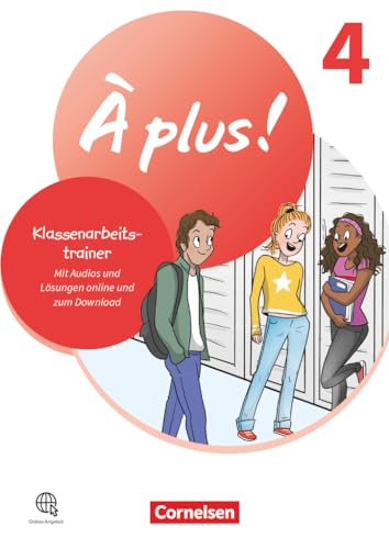 À plus ! Neubearbeitung - Französisch als 1. und 2. Fremdsprache - Ausgabe 2020 - Band 4: Klassenarbeitstrainer - Mit Audios und Lösungen online von Cornelsen Verlag