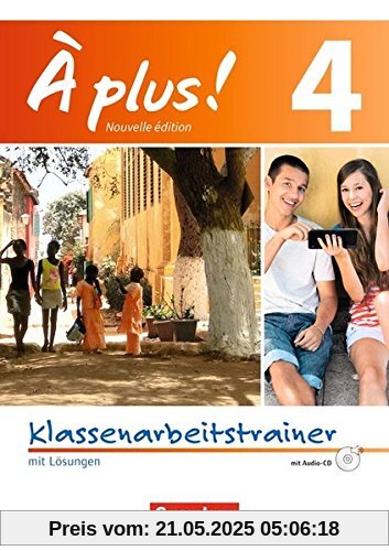 À plus! - Nouvelle édition / Band 4 - Klassenarbeitstrainer mit Audio-CD: Mit Lösungen als Download