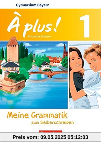 À plus ! - Nouvelle édition - Bayern: Band 1: 6. Jahrgangsstufe - Meine Grammatik zum Selberschreiben: Arbeitsheft