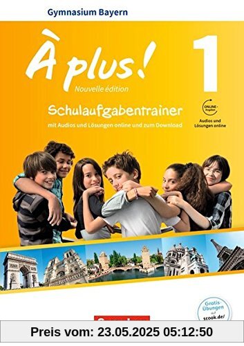 À plus ! - Nouvelle édition - Bayern: Band 1: 6. Jahrgangsstufe - Schulaufgabentrainer mit Lösungen online: Mit Audios online À plus ! - Nouvelle édition - Bayern: Band 1: 6. Jahrgangsstufe - Schulaufgabentrainer mit Lösungen online: Mit Audios online