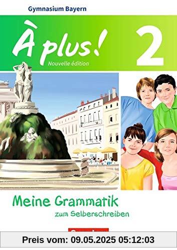 À plus ! - Nouvelle édition - Bayern: Band 2 - Meine Grammatik zum Selberschreiben: Arbeitsheft