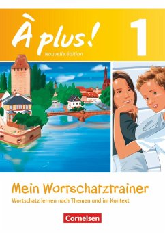 À plus! Nouvelle édition. Band 1. Mein Wortschatztrainer von Cornelsen Verlag
