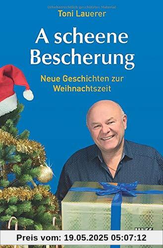 A scheene Bescherung: Neue Geschichten zur Weihnachtszeit