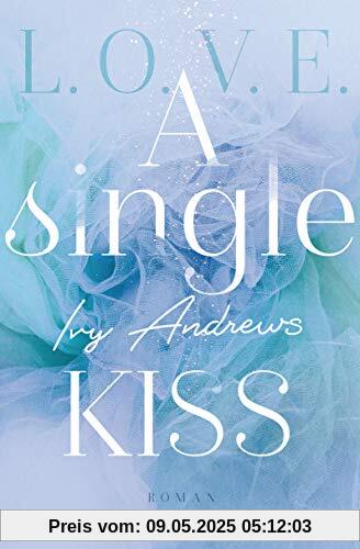 A single kiss: Roman (L.O.V.E., Band 4)