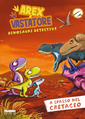 A spasso nel cretaceo. Arex e Vastatore, dinosauri detective (Varia ragazzi) von Fabbri