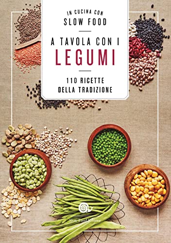 A tavola con i legumi. 110 ricette della tradizione (I ricettari Slow Food) von Slow Food
