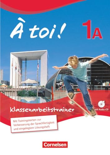 À toi ! - Fünfbändige Ausgabe 2012 - Band 1A: Klassenarbeitstrainer - Mit Audio-CD und eingelegten Lösungen