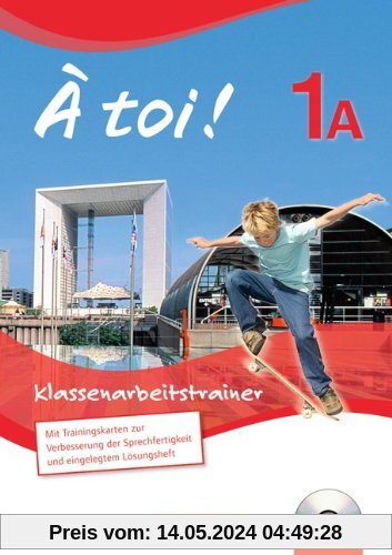 À toi! - Fünfbändige Ausgabe: Band 1A - Klassenarbeitstrainer: Mit Audio-CD und eingelegten Lösungen