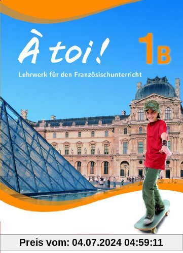 À toi! - Fünfbändige Ausgabe: Band 1B - Schülerbuch: Festeinband