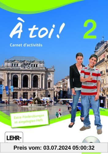 À toi! - Vier- und fünfbändige Ausgabe: Band 2 - Carnet d'activités mit CD-Extra und eingelegtem Förderheft: CD-ROM und CD auf einem Datenträger
