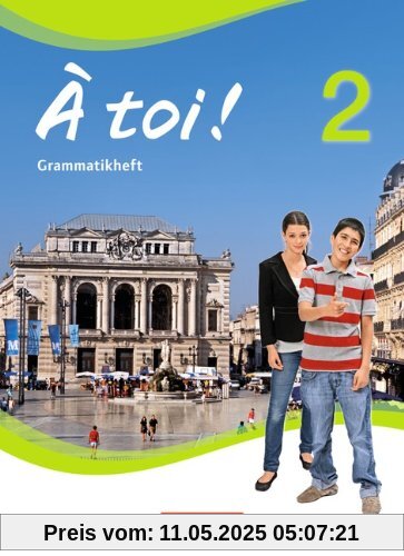 À toi! - Vier- und fünfbändige Ausgabe: Band 2 - Grammatikheft À toi! - Vier- und fünfbändige Ausgabe: Band 2 - Grammatikheft