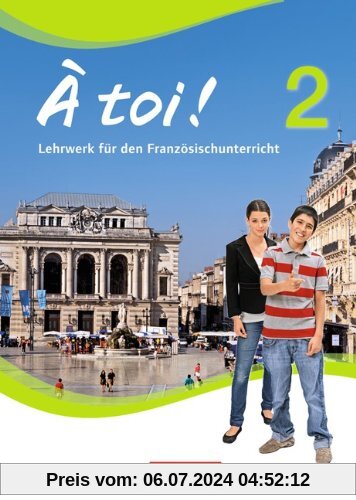 À toi! - Vier- und fünfbändige Ausgabe: Band 2 - Schülerbuch: Festeinband