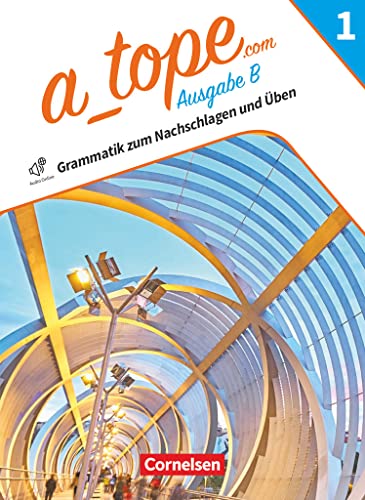 A_tope.com - Spanisch Spätbeginner Bayern - Ausgabe 2023 - Band 1: Grammatik zum Nachschlagen und Üben - Mit Audios, Erklärvideos und Lösungen A_tope.com - Spanisch Spätbeginner Bayern - Ausgabe 2023 - Band 1: Grammatik zum Nachschlagen und Üben - Mit Audios, Erklärvideos und Lösungen