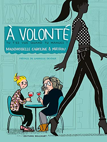 À volonté: Tu t'es vue quand tu manges ?