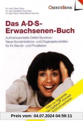 A. D. S. ( ADS). Das Erwachsenen-Buch: Aufmerksamkeits-Defizit-Syndrom. Neue Konzentrations- und Organisations-Hilfen für Ihr Berufs- und Privatleben. ... Das Opti-Mind-Konzept für ADS-Erwachsene