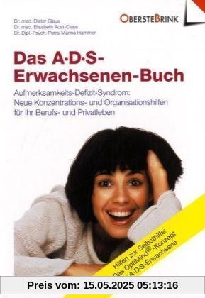 A. D. S. ( ADS). Das Erwachsenen-Buch: Aufmerksamkeits-Defizit-Syndrom. Neue Konzentrations- und Organisations-Hilfen für Ihr Berufs- und Privatleben. ... Das Opti-Mind-Konzept für ADS-Erwachsene